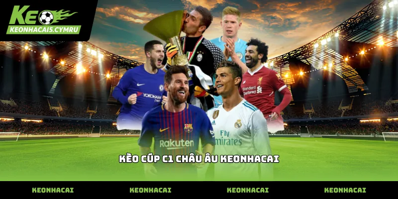 Bảng kèo cúp c1 châu âu keonhacai cập nhật mới nhất