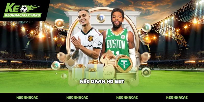 Tâm lý lựa chọn kèo draw no bet an toàn khi soi kèo