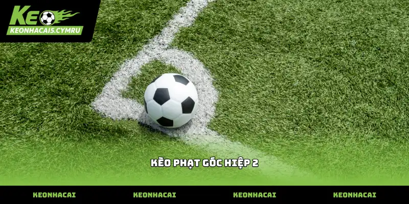 Ưu điểm nổi bật của kèo phạt góc hiệp 2 trong trận đấu