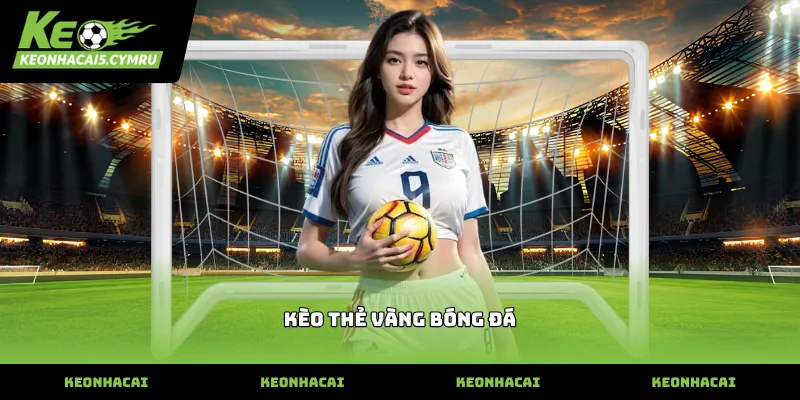 Cách đọc kèo thẻ vàng bóng đá trực tuyến hiệu quả