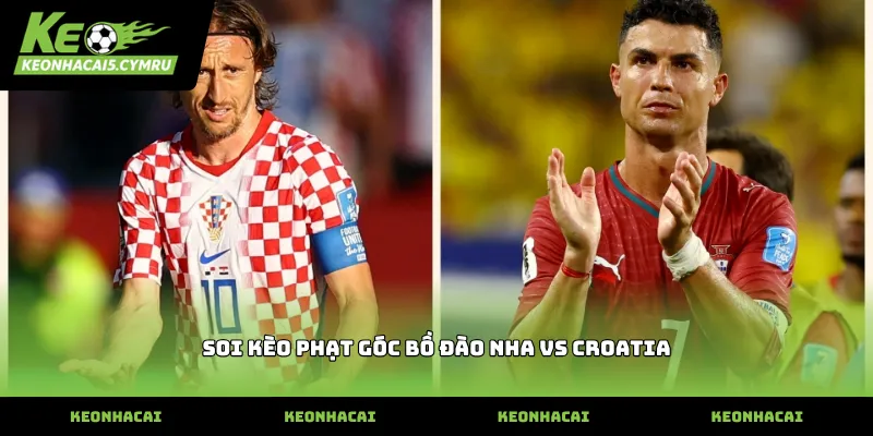 Kỹ thuật soi kèo phạt góc Bồ Đào Nha vs Croatia thực chiến